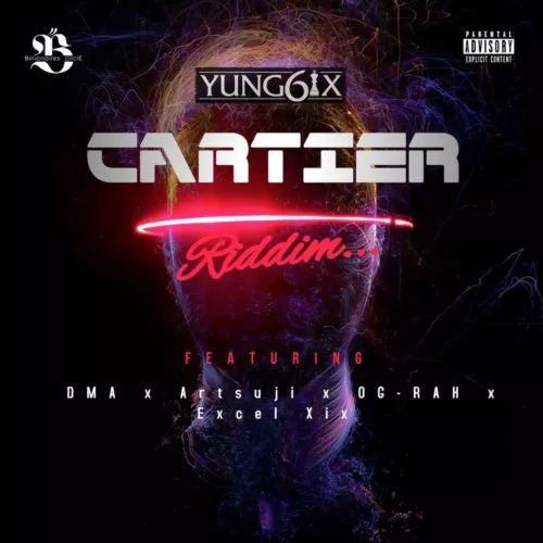 Yung6ix – Cartier Riddim ft Suji, DMA, OG Rah & Excel XIX