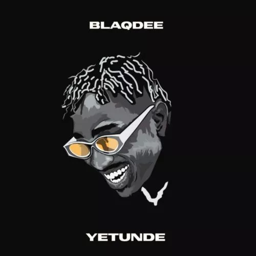 Blaqdee – Yetunde