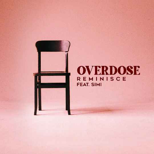 Overdose Lyrics by Reminisce ft. Simi