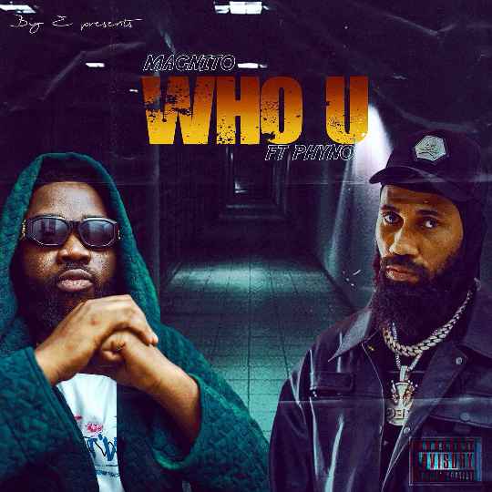 Who U Lyrics Magnito ft. Phyno.