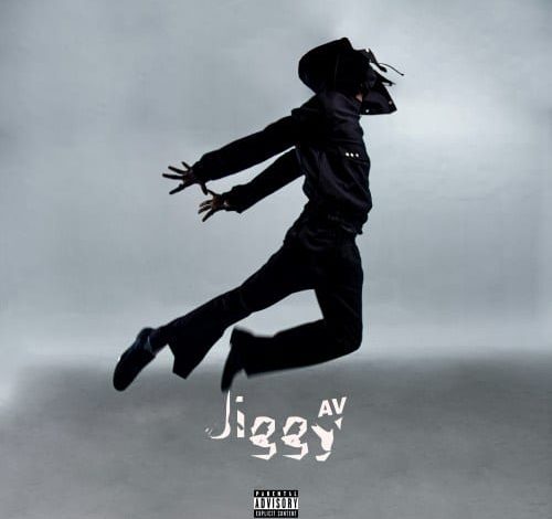 [Lyrics] AV – Jiggy