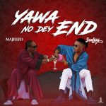 Majeeed ft Joeboy – Yawa No Dey End (Remix)