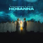 Hosanna Lyrics by Masterkraft featuring Chike.