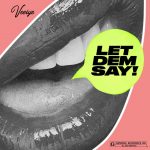 Veeiye – Let Dem Say