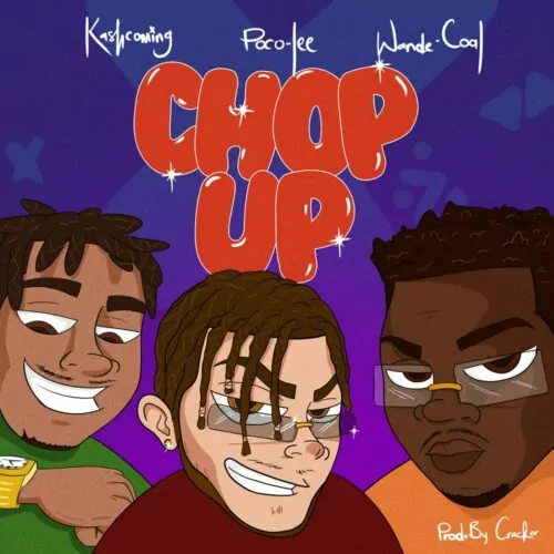 Poco Lee ft Kashcoming & Wande Coal – Chop Up