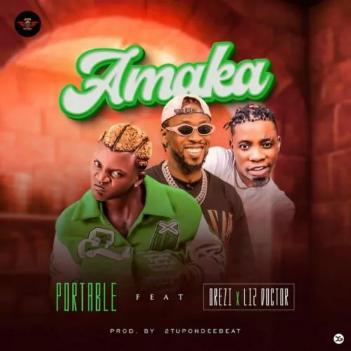 Portable ft Orezi & Li2 Doctor – Amaka