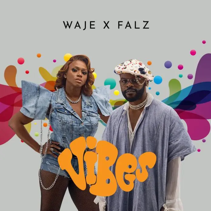 Vibes Lyrics by Waje feat. Falz.