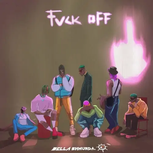 Fvck Off Lyrics by Bella Shmurda.