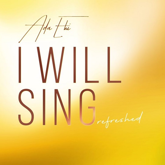 [Lyrics] Ada Ehi – I Will Sing (Refreshed)