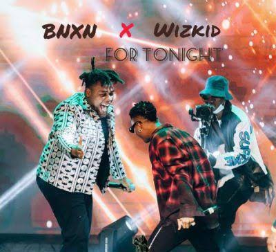 Wizkid ft. BNXN (Buju) – For Tonight