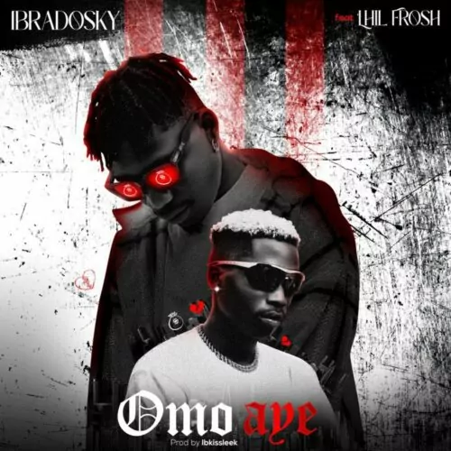 Ibradosky – Omo Aye ft Lil Frosh