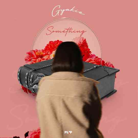 Something Lyrics by Gyakie