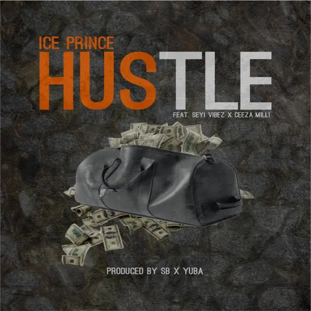 Hustle Lyrics by Ice Prince ft. Seyi Vibez & Ceeza Milli.