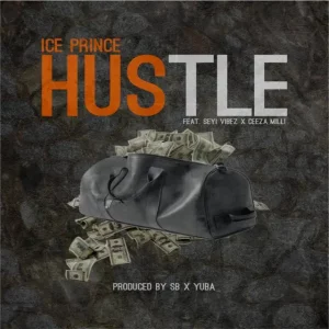 Ice Prince ft. Seyi Vibez & Ceeza Milli – Hustle