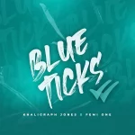 Khaligraph Jones ft Femi One – Blue Ticks