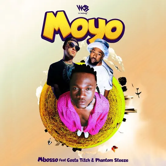 Moyo Lyrics by Mbosso ft. Costa Titch & Phantom Steeze.