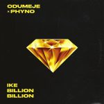 Odumeje ft. Phyno – Ike Billion Billion