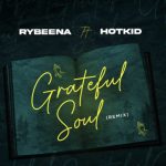 Rybeena ft. Hotkid – Grateful Soul (Remix)