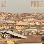 [Lyrics] Jae5 ft. BNXN (Buju) & Dave – Propeller