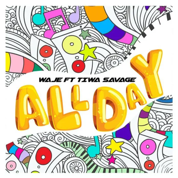 All Day Lyrics by Waje feat. Tiwa Savage