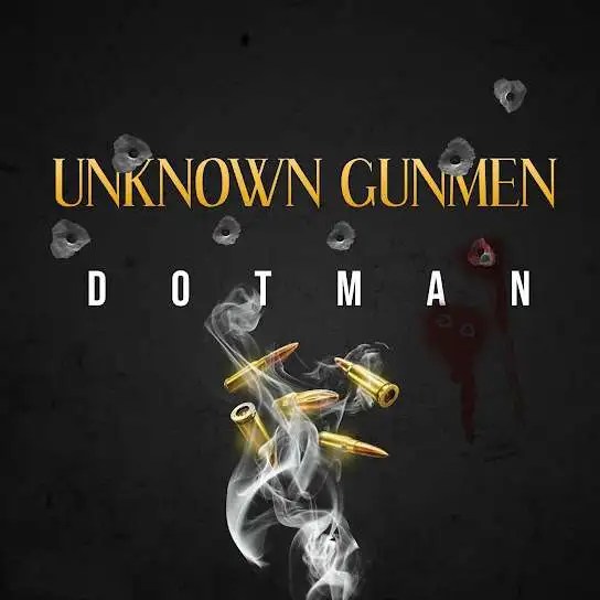 Dotman – Unknown Gunmen