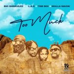 Big Bankulee ft. L.A.X, Timi Boi & Mulla Magik – Too Much