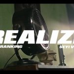 Balloranking ft. Seyi Vibez – Realize (Video)