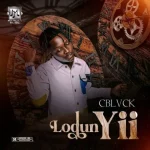 Lodun Yii Lyrics by C Blvck