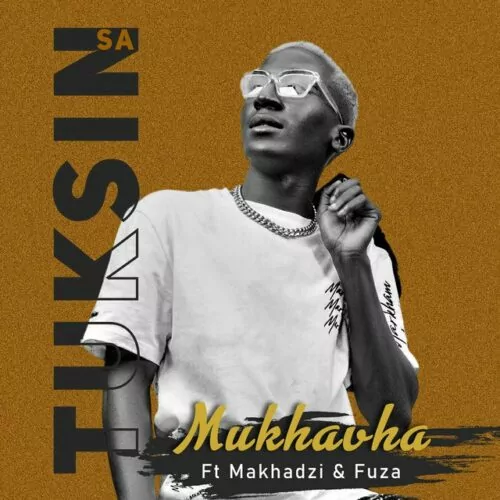 TuksinSA ft Makhadzi & Fuza – Mukhavha