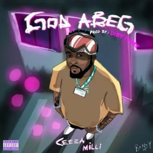 Ceeza Milli – God Abeg