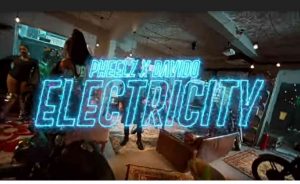 Pheelz ft. Davido – Electricity (Video) 