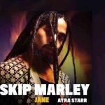 Jane Lyrics by Skip Marley ft. Ayra Starr.