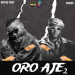 Oritse Femi – Oro Aje 2 Ft. Skales