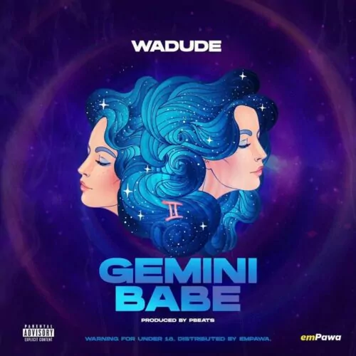 [Lyrics] Wadude – Gemini Babe