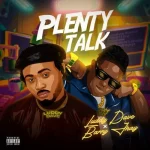 Luddy Dave ft Barry Jhay – Plenty Talk