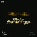 Bloody Samaritan (Remix) Lyrics by Ayra Starr ft. Kelly Rowland. 