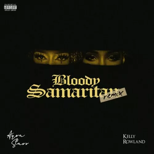 Bloody Samaritan (Remix) Lyrics by Ayra Starr ft. Kelly Rowland. 