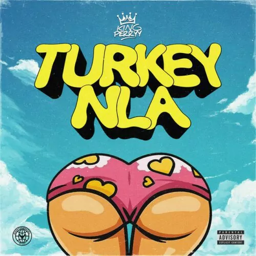 King Perryy – Turkey Nla