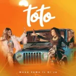 Maua Sama ft Di’ja – Toto