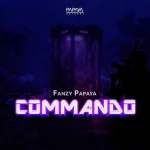 Fanzy Papaya – Commando