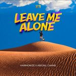 [Lyrics] Harmonize – Leave Me Alone ft. Abigail Chams