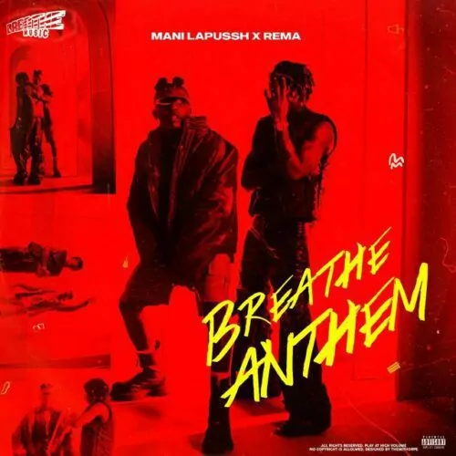 [Lyrics] Breathe Music WA ft Mani Lapussh & Rema – Breathe Anthem