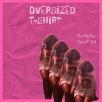 Matata ft Sauti Sol – Oversized T-shirt