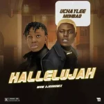 Uchaylee ft Mohbad – Hallelujah