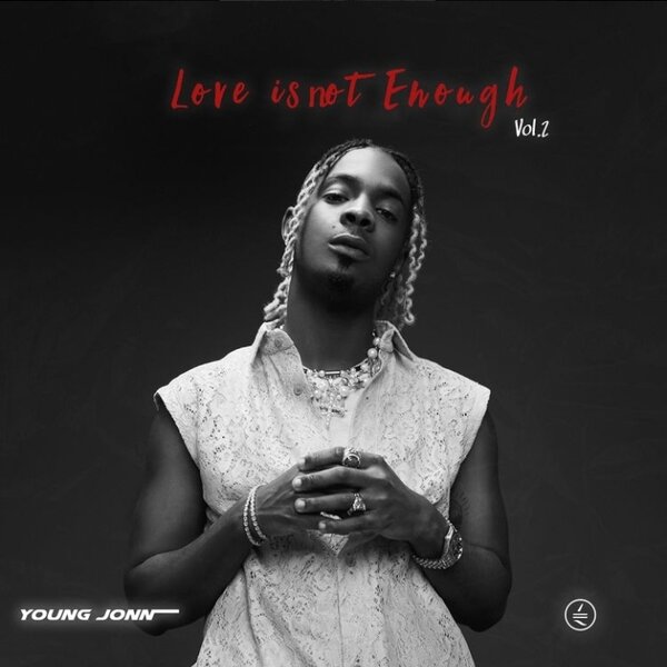 Young Jonn – Love Is Not Enough Vol. 2 EP