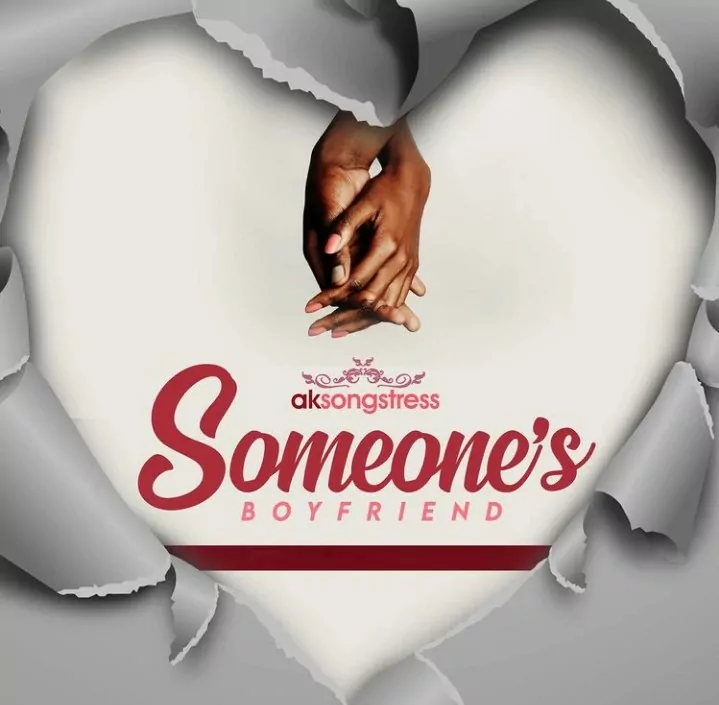 AK Songstress – Someone’s Boyfriend