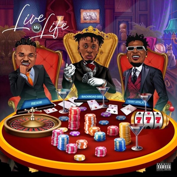 Live My Life Lyrics by BackRoad Gee feat. Rexxie, Terry Apala.