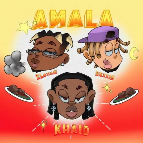 Amala Lyrics by Khaid ft. Zlatan & Rexxie.