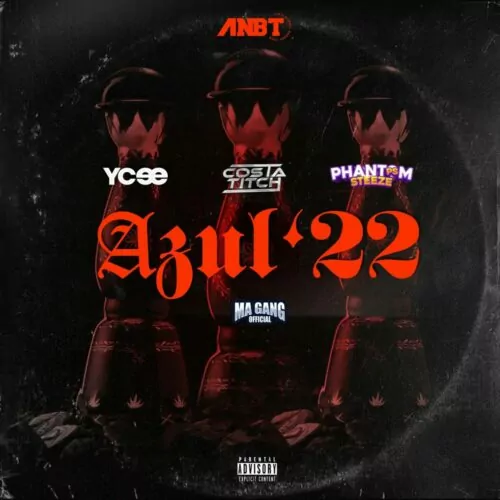 YCee ft Costa Titch, Phantom Steeze & Ma Gang Official – Azul ’22