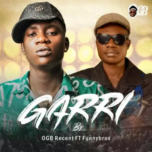 OGB Recent ft Funnybros – Garri